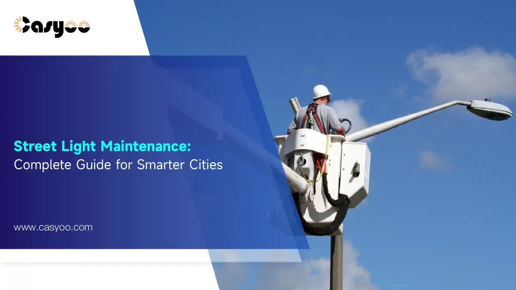 The Complete Guide to Street Light Maintenance for Smarter Cities